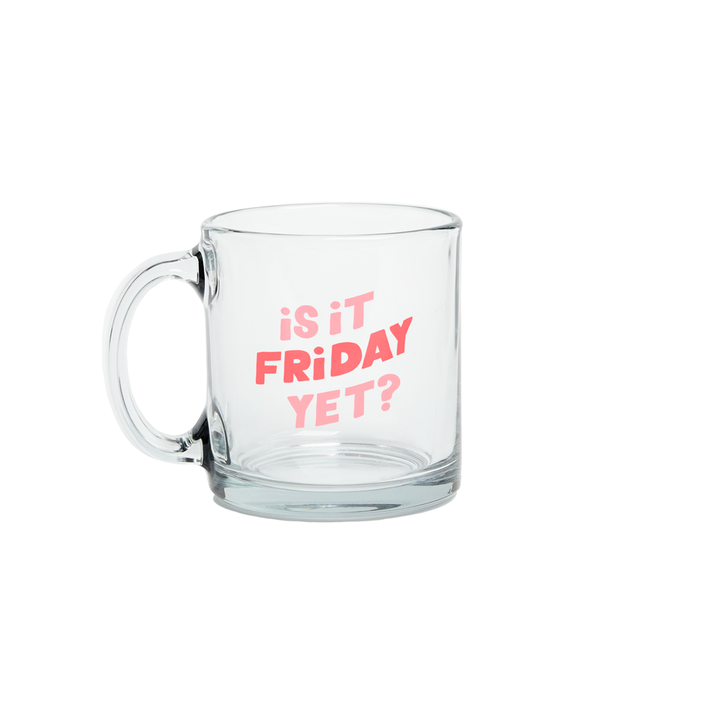 Is It Friday Yet - Glass Mug – Shabby 2 Chic Boutique
