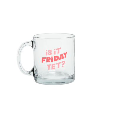 Is It Friday Yet - Glass Mug